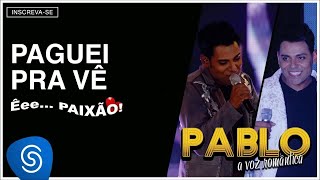 Pablo  Paguei Pra Vê ÊeePaixão Áudio Oficial [upl. by Ancier]