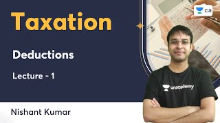 L1  Deductions  Taxation  Nishant Kumar  Unacademy CA [upl. by Novar]