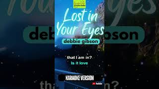 LOST IN YOUR EYES  Debbie Gibson Karaoke [upl. by Ever496]