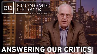 Economic Update Answering Our Critics [upl. by Oznerol]