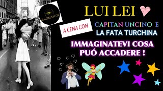 LUILEI♥️ A CENA CON CAPITAN UNCINO amp LA FATA TURCHINA  IMMAGINATEVI COSA PUÓ ACCADERE 💥🧚❤️ [upl. by Aleece]