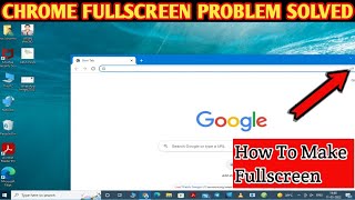 What To Do If Your Chrome Browser Is Not Appearing Full Screen On Your Laptop  2022  4k [upl. by Arotal]