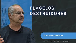 Flagelos Destruidores  Alberto Sampaio  070524 [upl. by Fabi]