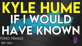 Kyle Hume  If I Would Have Known  Karaoke Instrumental  Female [upl. by Ylla]