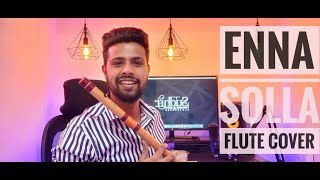 Enna Solla  Flute Cover  Anirudh Ravichander  SUDHIRR  Dhanush [upl. by Ogram]