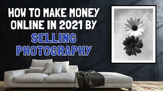 How to Make Money Online in 2021 by Selling Photography [upl. by Tillo]