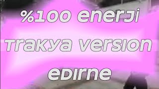 Enercii Trakya versiyonu Edirne [upl. by Durr]