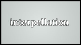 Interpellation Meaning [upl. by Annirtak]