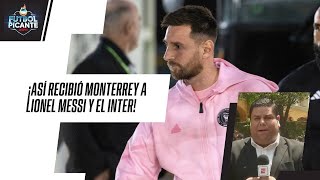 MESSI LLEGÓ  Así recibió MONTERREY al INTER MIAMI y sus ESTRELLAS  FUTBOL PICANTE [upl. by Eldoree637]