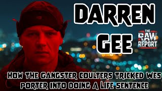 Darren Gee  How The Gangster Coulters Tricked Wes Porter Into Doing A Life Sentence [upl. by Grew]