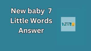 New baby 7 Little Words Answer [upl. by Jago]