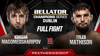 Khasan Magomedsharipov vs Tyler Mathison  Bellator Dublin [upl. by Asaret]