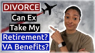 Divorce in the Military Can My Spouse Take My Military Retirement or VA Disability Benefits [upl. by Mischa]