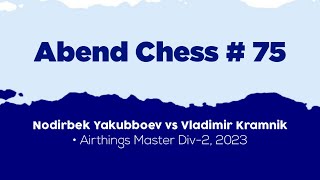 Nodirbek Yakubboev vs Vladimir Kramnik • Airthings Master Div2 2023 [upl. by Nola672]