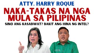 ATTY HARRY ROQUE NAKATAKAS NA NGA SINO ANG KASABWAT ANG HINA NG INTEL [upl. by Aime]