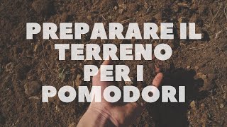 preparare LA TERRA PER I POMODORI [upl. by Morty991]