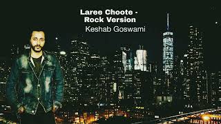 Laree Choote Rock Version  Keshab Goswami  2024 [upl. by Mcilroy]