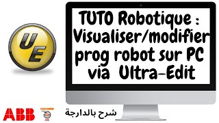 Tuto Lecture programme robot ABB sur PC via UltraEdit  شرح بالدارجة Ultraedit [upl. by Eimiaj633]