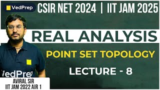 Real Analysis  Point Set Topology  CSIR NET  IIT JAM  GATE  Lec 8  VedPrep Maths Academy [upl. by Ymmak]