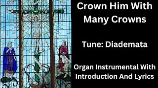 Crown Him With Many Crowns tune Diademata  Organ Instrumental With Introduction And Lyrics [upl. by Arianie]