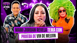 MAMI JORDAN REVELA DEMANDA Y PRUEBA DE VIH DE MELVIN [upl. by Myrvyn]