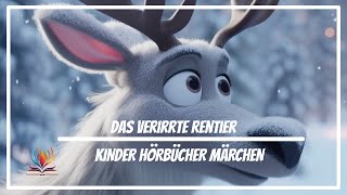 Kinder Hörbücher Märchen  Das verirrte Rentier  Weihnachten Hörspiel [upl. by Attiuqram366]