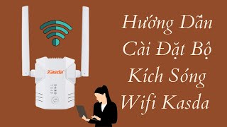 Hướng Dẫn Cài Đặt Bộ Kích Sóng Wifi Kasda  ATD computer [upl. by Bille]