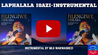 Laphalala Igazi  Instrumental [upl. by Aihsekin]