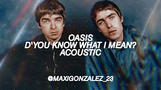 Oasis  DYou Know What I Mean Acoustic Liam Version [upl. by Recor]