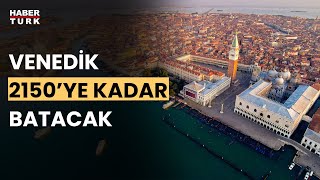 Bilim insanları tarih verdi Venedik sular altında kalacak [upl. by Ayrolg]