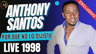 ANTHONY SANTOS POR QUE NO LO DIJISTE EN MOCA 1998 [upl. by Elehcin]