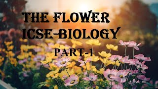 The Flower PART1 Class8 and 9  Flower FloralParts Selfpollination [upl. by Jakie]