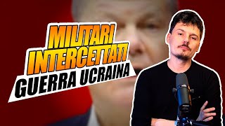 Militari intercettati dalla Russia cosa ci racconta sull’Ucraina [upl. by Ignace]