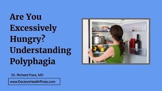 Are You Excessively Hungry Understanding Polyphagia  Doctors Health Press [upl. by Adnocahs619]