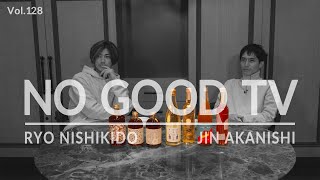 NO GOOD TV  Vol 128  RYO NISHIKIDO amp JIN AKANISHI [upl. by Acisset776]