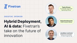 Special episode Hybrid Deployment AI amp data Fivetran’s vision for the future of innovation [upl. by Onitselec]