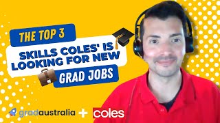 The top 3 skills Coles is looking for new grad jobs [upl. by Clemen894]