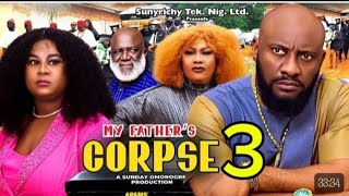 MY FATHERS CORPSE 3 Yul Edochie 2024 Latest Movie Eucharia Anunobi Uju Okoli Latest Nigerian Movie [upl. by Aniarrol]