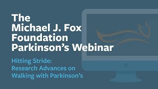 Webinar “Hitting Stride Research Advances on Walking with Parkinson’s” October 2024 [upl. by Ynnatirb]