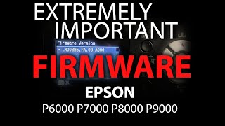 EXTREMELY IMPORTANT FIRMWARE EPSON P6000 7000 8000 9000 [upl. by Mcdougall327]