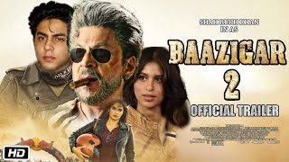 Baazigar 2 Official Trailer  Latest Update  Shahrukh Khan  Aryan Khan  Suhana Khan  Teaser [upl. by Dahij]