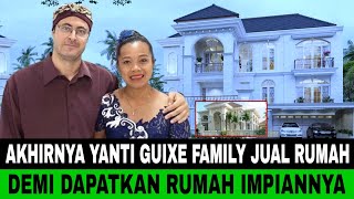 YANTI GUIXE FAMILY RESMI JUAL RUMAH DEMI DAPATKAN RUMAH BARU IMPIAN [upl. by Feerahs134]