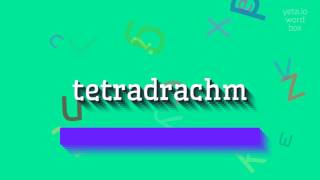 TETRADRACHM  How to pronounce Tetradrachm [upl. by Wald]