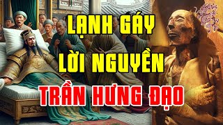 Hậu Thế Ghê Rợn Với Câu Nói Của Trần Hưng Đạo Trước Lúc Lìa Đời Linh Ứng Đến Rợn Người [upl. by Ailiec]