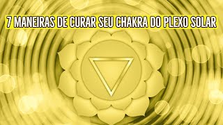 7 maneiras de curar seu chakra do plexo solar [upl. by Lika]