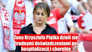 Żona Krzysztofa Piątka ujawnia swoją chorobę po hospitalizacji [upl. by Ebarta]