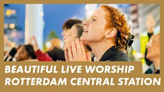 LIVE Presence Worship on the Streets · ROTTERDAM CENTRAL STATION · Anointed Worship w ElvisEtv [upl. by Vitia]