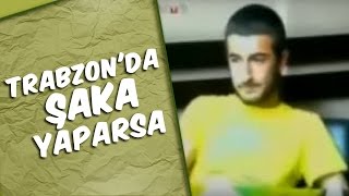 Mustafa Karadeniz  Trabzon da Şaka Yaparsa [upl. by Otrebliw958]