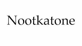 How to Pronounce Nootkatone [upl. by Yoral75]