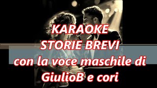 KARAOKE  STORIE BREVI con la voce maschile di GiulioB e cori [upl. by Eldwon821]